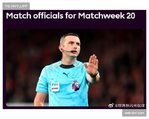 英超第28轮裁判安排公布：达伦-英格兰将执法阿森纳对阵切尔西焦点战